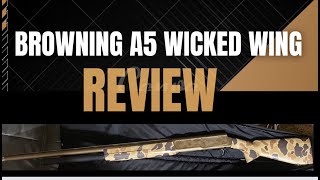 Browning Wicked Wing A5 Should you buy it or not MY REVIEW [upl. by Avle]