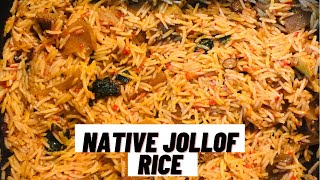 EASY NATIVE JOLLOF RICE HOW TO MAKE NATIVE JOLLOF RICE STEP BY STEP PROCEDURE [upl. by Enelra]