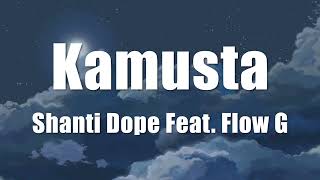 Shanti Dope  Kamusta Feat Flow G Lyrics [upl. by Barnabas]