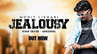 Jealousy Oficial Video  Mohit Likhari  Rathi Music  New Song 2024  justisforsidhumoosewala [upl. by Bern899]