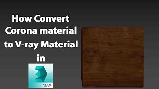 How to Convert Corona Material to Vray Material in 3dsmax [upl. by Champ]