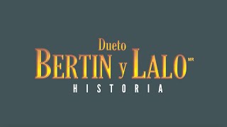 La Historia del Dueto Bertin y Lalo [upl. by Hollis]