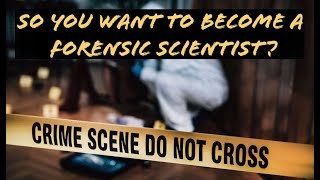 So You Want To Be A Forensic Scientist [upl. by Mehcanem]