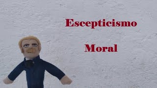 Escepticismo moral [upl. by Rrats348]