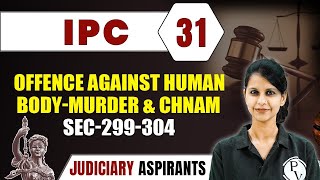 IPC 31  Offence against Human body  Murder amp CHNAM Sec299 To 309  Major Law  CLAT amp Judiciary [upl. by Shiau434]