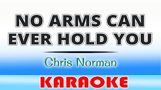 No Arms Can Ever Hold YouChris NormanKARAOKE [upl. by Musser]