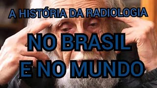 A HISTÓRIA DA RADIOLOGIA NO BRASIL E NO MUNDO [upl. by Lenuahs]