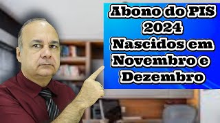 Abono do PIS 2024 Nascidos em Novembro e Dezembro [upl. by Rusel]