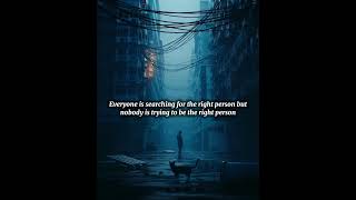 Everyone is searching for the right person but nobody was to be right person motivation reels [upl. by Bowman]