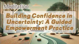 Building Confidence in Uncertainty A Guided Empowerment Practice  𝐙𝐞𝐧 𝐂𝐨𝐢𝐧 [upl. by Rawdon]