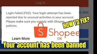 SHOPEE ACCOUNT BANNED PROBLEM FIXED  LOGIN FAILED F02 [upl. by Tartaglia]