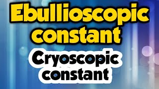 Ebullioscopic constant and Cryoscopic constant  solution  class 12  lecture 11 [upl. by Rentsch]