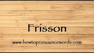 How To Pronounce Frisson  How To say Frisson New Video [upl. by Anerda]