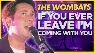 The Wombats  If You Even Leave I’m Coming With You Live For Absolute Radio [upl. by Ayahs]