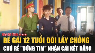 Bé gái 12 tuổi đòi lấy chồng chú rể quotđứng timquot nhận cái kết đắng [upl. by Udall793]