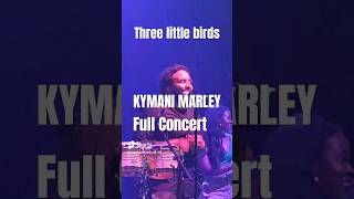 KYMANI MARLEY LIVE Three little birds cb44 kymanimarley bobmarleymarleyreggaemusiclivemusic [upl. by Jaban]