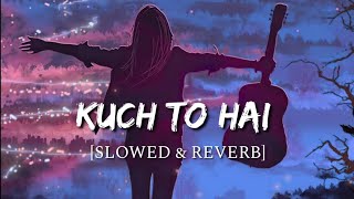 Kuch To Hai Slowed  Reverb  DO LAFZON KI KAHANI  Smart Lyrics female version Song [upl. by Zadack82]