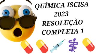 ISCISA QUÍMICA ADMISSÃO 2023  RESOLUÇÃO COMPLETA 1 [upl. by Eidnam]