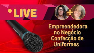 Live  Empreendedora no Negócio Confecção de Uniformes [upl. by Jochbed]