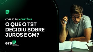 Entenda o que o TST decidiu sobre correção monetária [upl. by Lieberman714]