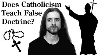 Does Catholicism Teach False Doctrine [upl. by Finah]