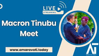 Macron amp Tinubu Statements at Elysee Palace  Amaravati Today LIVE [upl. by Reneta446]