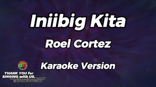 Iniibig Kita  Roel Cortez  Karaoke Version [upl. by Delamare]