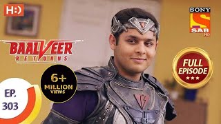 Baalveer Returns  Ep 303  Full Episode  18th February 2021 [upl. by Arlana855]