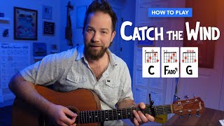 How to play CATCH THE WIND by Donovan  Guitar lesson with Lyrics Chords Intro Tab and Strumming [upl. by Eioj]