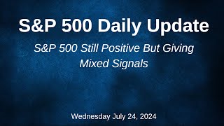 SampP 500 Daily Market Update for Wednesday July 24 2024 [upl. by Eimas327]