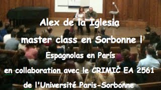 Espagnolas en París Alex de la Iglesia master class en Sorbonne  2013 [upl. by Nolasba]