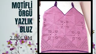 MOTİFLİ ÖRGÜ YAZLIK BLUZ YAPIMI2BÖLÜM askılıyazlıkbluz örgüyazlıkbluz [upl. by Wolk]