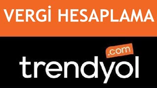 Trendyol Vergi Hesaplama Nasıl Yapılır [upl. by Irahc974]