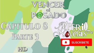 Vencer el Pasado capitulo 8 parte 3 HD  Imperio de Novelas Suscribete La transformación de Mariluz [upl. by Amalita]