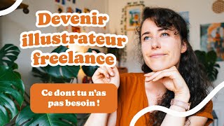 Les 9 choses dont vous navez PAS besoin pour être ILLUSTRATEUR FREELANCE [upl. by Stralka]