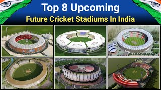 Top 8 Upcoming Cricket Stadiums In India  Future Cricket Stadiums In India All Details Explained [upl. by Eittod]