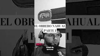 Parte 1 el obrero NAHUAL  PODCAST MIEDOFICIAL [upl. by Olleina]