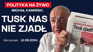 Tusk nas nie zjadł  Michał Kamiński komentarz 12062024 [upl. by Arretahs]