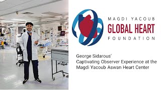 quotGeorge Sidarous Captivating Observer Experience at the Magdi Yacoub Aswan Heart Centerquot [upl. by Dmitri297]