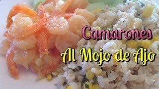 Camarones al Mojo de Ajo Acompañados con Arroz Integral [upl. by Nevyar]