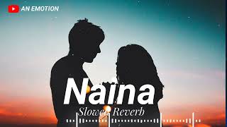 Saans Hairan Hai Mann Pareshaan Hai Naina Jo Saath Saath Chaldeye Thi Naina Slowed Reverb ANEMOTION [upl. by Aninnaig]