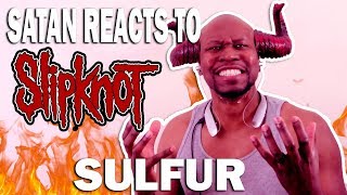 Satan Reacts To Slipknot Sulfur [upl. by Iolande114]