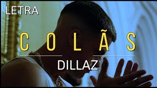 Dillaz  Colãs LETRA [upl. by Kentigera]