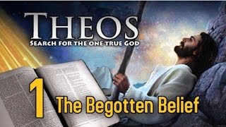 Theos Chapter 1 The Begotten Belief [upl. by Vincenty213]