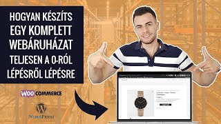 KOMPLETT Webshop Készítés Kezdőknek 2023  Hogyan Építs Profitábilis Webáruházat a 0ról [upl. by Jeralee]