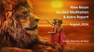 NEW MOON Guided Meditation  AUGUST 2024  Create Have Fun Play [upl. by Nyrrat]