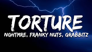 NGHTMRE Franky Nuts amp Grabbitz  Torture Lyrics [upl. by Elokyn]