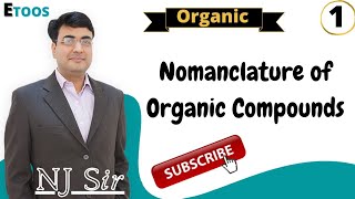 Full NJ Sir Organic Chemistry  1  Nomenclature of Organic Compounds  Etoos [upl. by Otilia660]