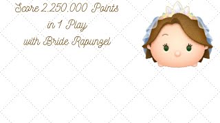 Disney Tsum Tsum  Score 2250000 Points in 1 Play  Bride Rapunzel [upl. by Uhayile695]