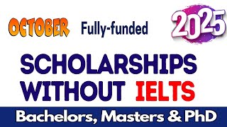 Top 25 Fully Funded Scholarships  No IELTS  BachelorMasterPhD [upl. by Esekram]